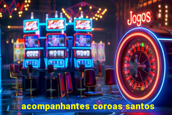 acompanhantes coroas santos